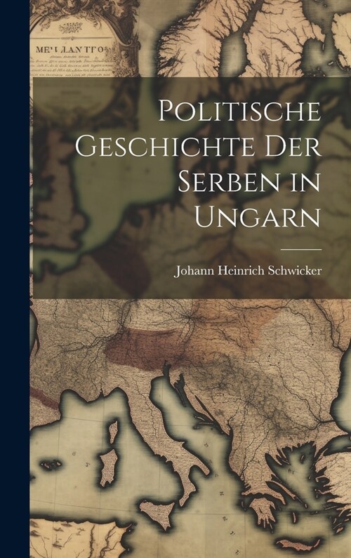 Politische Geschichte Der Serben in Ungarn (Hardcover)