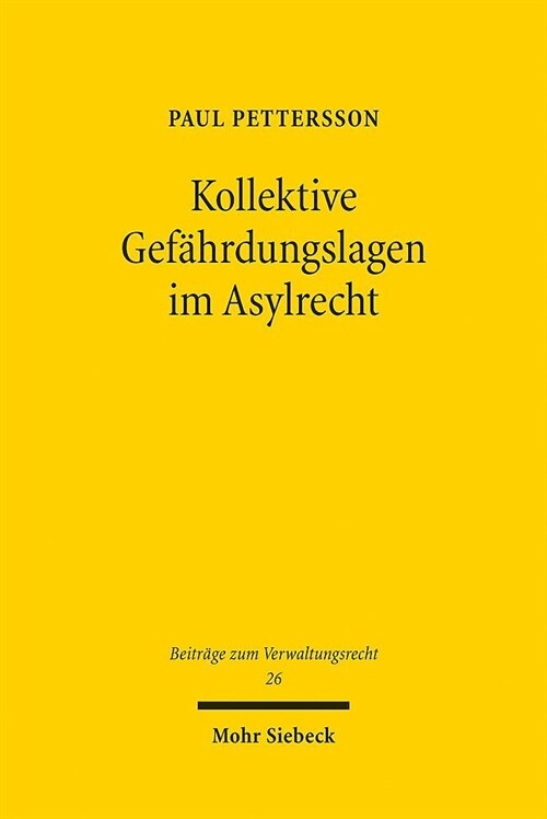 Kollektive Gefahrdungslagen Im Asylrecht: Dogmatik Der Gefahrenprognose Und Vereinheitlichung Der Entscheidungspraxis Durch Landerleitentscheidungen (Paperback)
