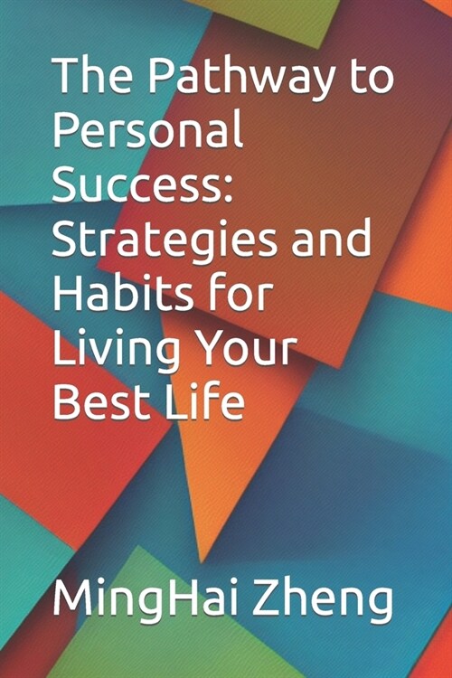 The Pathway to Personal Success: Strategies and Habits for Living Your Best Life (Paperback)