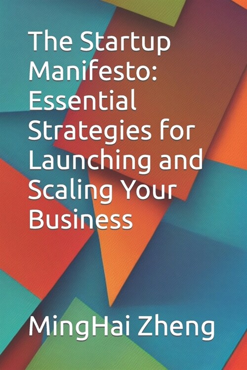 The Startup Manifesto: Essential Strategies for Launching and Scaling Your Business (Paperback)