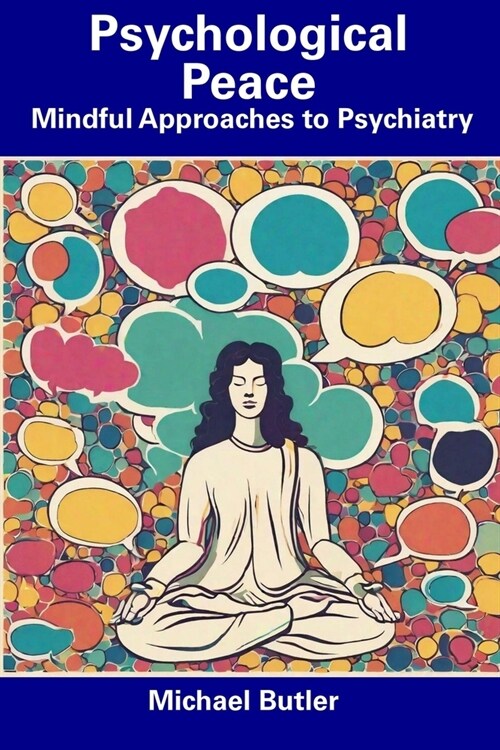 Psychological Peace: Mindful Approaches to Psychiatry (Paperback)