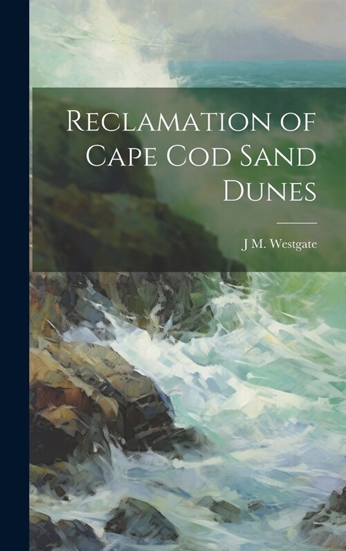 Reclamation of Cape Cod Sand Dunes (Hardcover)