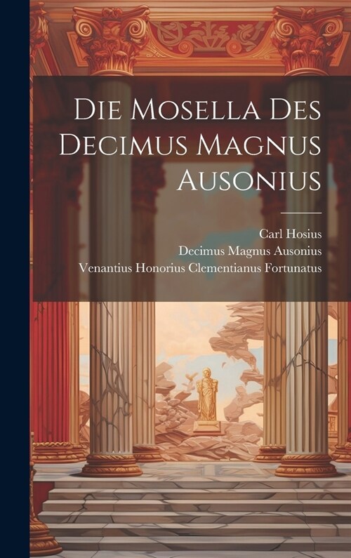 Die Mosella Des Decimus Magnus Ausonius (Hardcover)