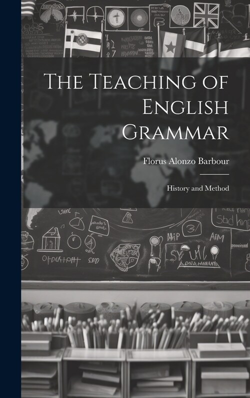 The Teaching of English Grammar: History and Method (Hardcover)