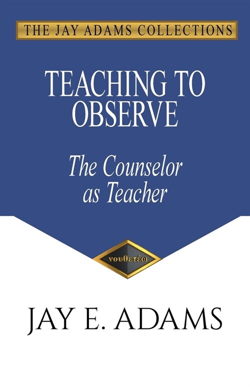 Teaching to Observe: The Counselor as Teacher (Paperback)