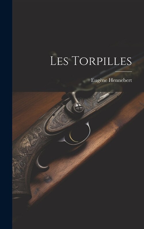 Les Torpilles (Hardcover)