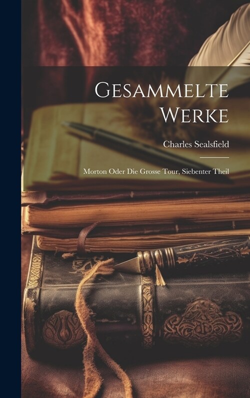 Gesammelte Werke: Morton Oder Die Grosse Tour, Siebenter Theil (Hardcover)