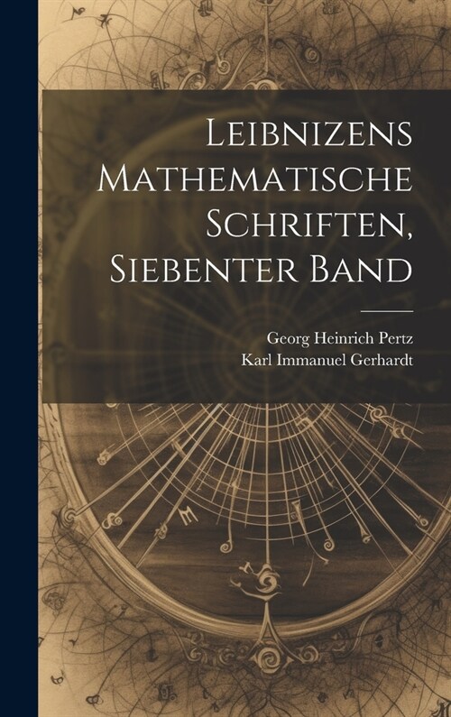Leibnizens Mathematische Schriften, Siebenter Band (Hardcover)
