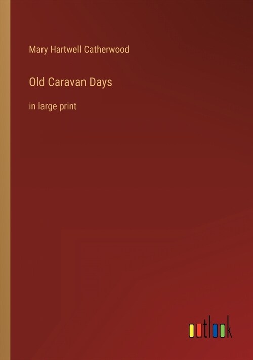 Old Caravan Days: in large print (Paperback)