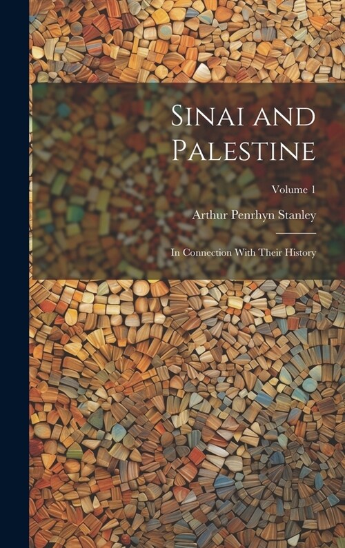 Sinai and Palestine: In Connection With Their History; Volume 1 (Hardcover)