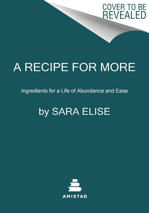 A Recipe for More: Ingredients for a Life of Abundance and Ease (Paperback)