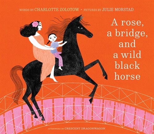 A Rose, a Bridge, and a Wild Black Horse: The Classic Picture Book, Reimagined (Hardcover)