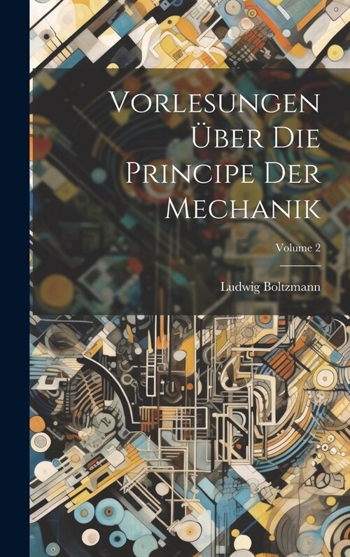 Vorlesungen ?er Die Principe Der Mechanik; Volume 2 (Hardcover)