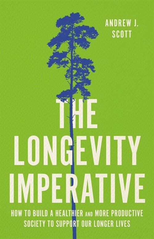 The Longevity Imperative: How to Build a Healthier and More Productive Society to Support Our Longer Lives (Hardcover)