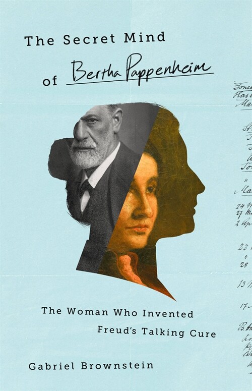 The Secret Mind of Bertha Pappenheim: The Woman Who Invented Freuds Talking Cure (Hardcover)