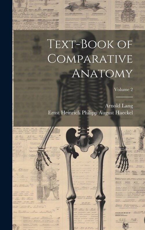 Text-Book of Comparative Anatomy; Volume 2 (Hardcover)