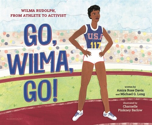 Go, Wilma, Go!: Wilma Rudolph, from Athlete to Activist (Hardcover)