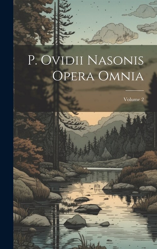 P. Ovidii Nasonis Opera Omnia; Volume 2 (Hardcover)