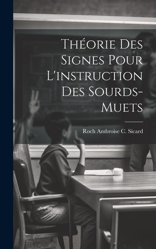 Th?rie Des Signes Pour Linstruction Des Sourds-Muets (Hardcover)