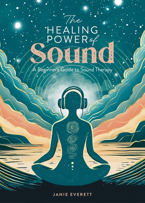 The Healing Power of Sound : A Beginners Guide to Sound Therapy (Paperback)