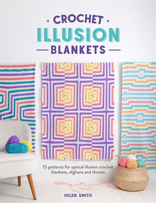 Crochet Illusion Blankets : 15 Patterns for Optical Illusion Crochet Blankets, Afghans and Throws (Paperback)
