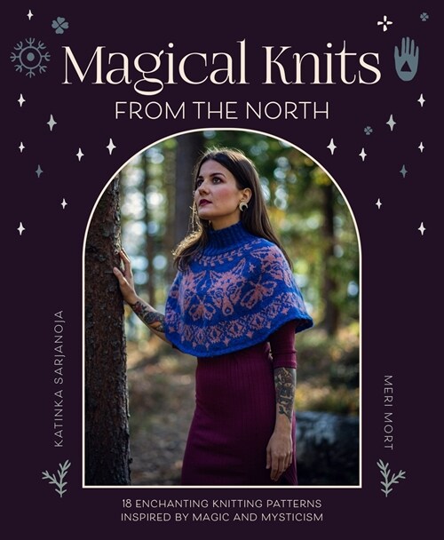 Magical Knits from the North : 19 Enchanting Knitting Patterns Inspired by Magic and Mysticism (Paperback)
