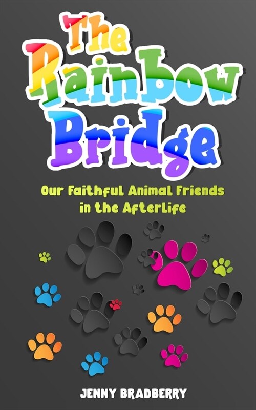 The Rainbow Bridge: Our Faithful Animal Friends in the Afterlife (Paperback)