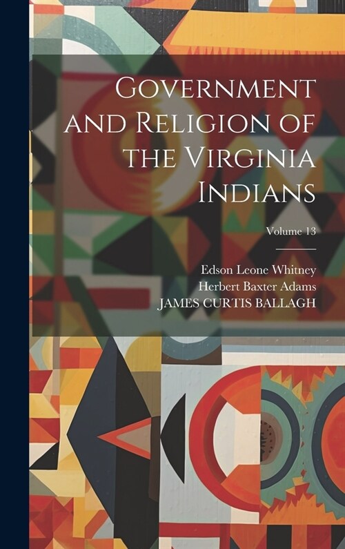 Government and Religion of the Virginia Indians; Volume 13 (Hardcover)