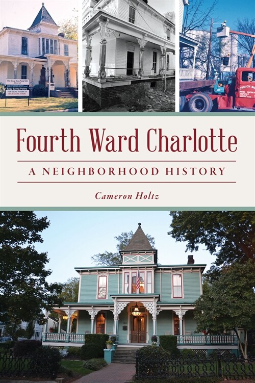 Fourth Ward Charlotte: A Neighborhood History (Paperback)
