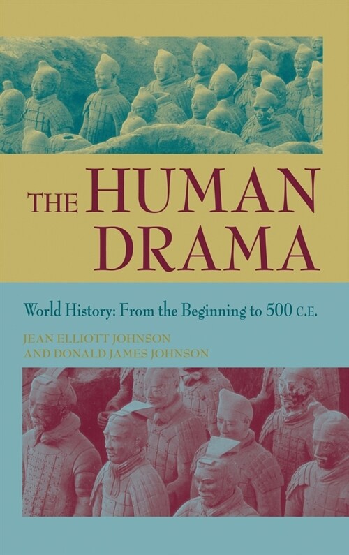 The Human Drama, Volume I: World History: The Beginning to 500 C.E. (Hardcover)