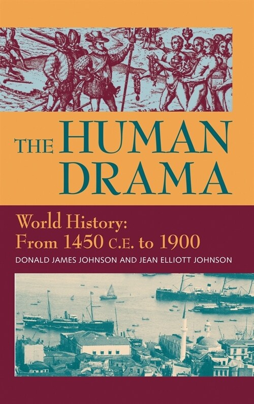 The Human Drama, Vol. III Order with a discount of 20%: World History: From 1450 C.E. to 1900 (Hardcover)