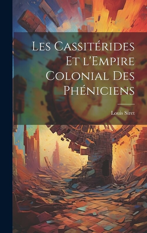 Les Cassit?ides et lEmpire Colonial des Ph?iciens (Hardcover)