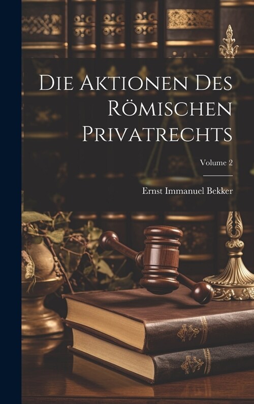 Die Aktionen Des R?ischen Privatrechts; Volume 2 (Hardcover)