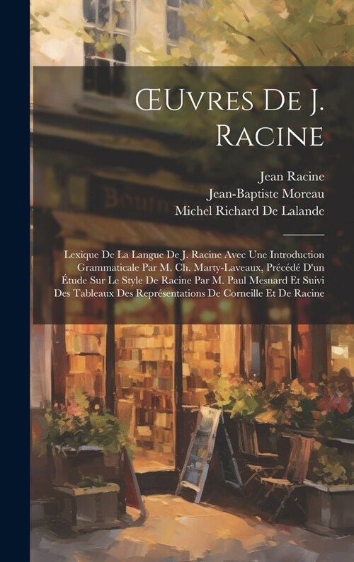 OEuvres De J. Racine: Lexique De La Langue De J. Racine Avec Une Introduction Grammaticale Par M. Ch. Marty-Laveaux, Pr???Dun ?ude Sur (Hardcover)