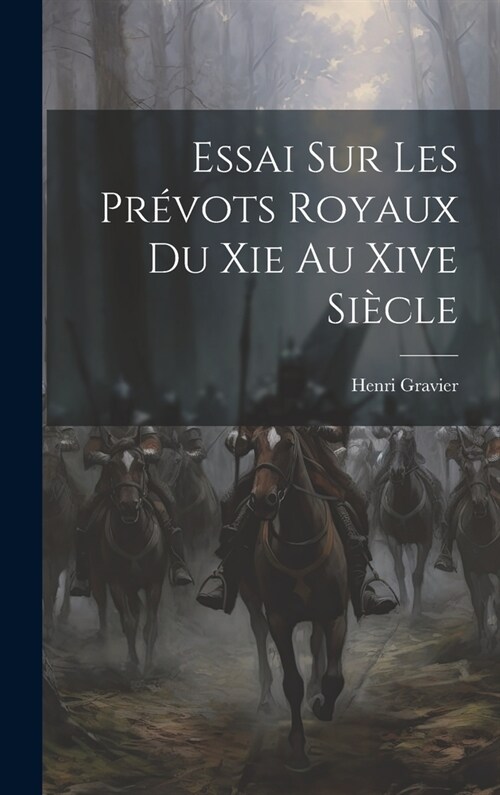 Essai Sur Les Pr?ots Royaux Du Xie Au Xive Si?le (Hardcover)