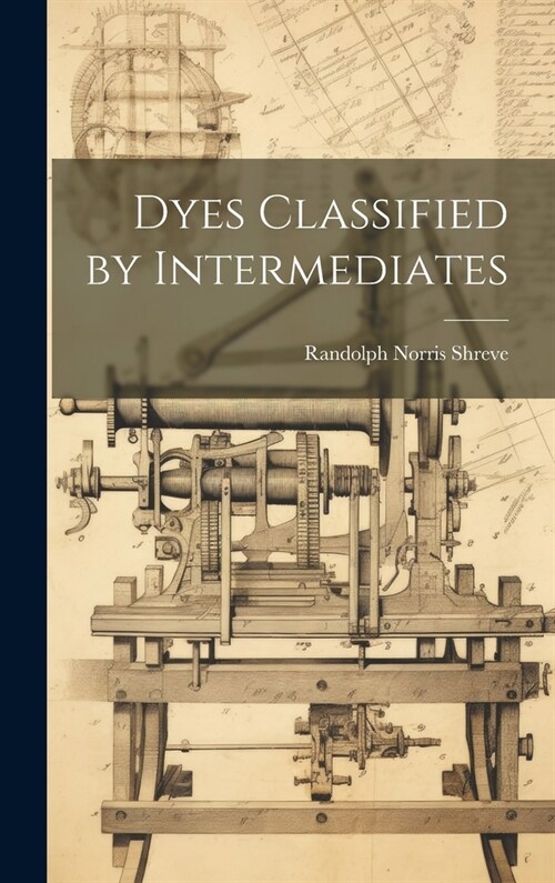 Dyes Classified by Intermediates (Hardcover)