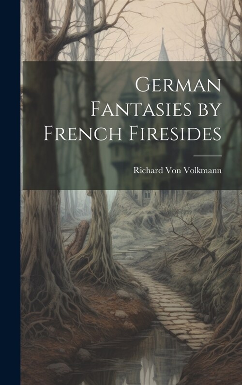 German Fantasies by French Firesides (Hardcover)