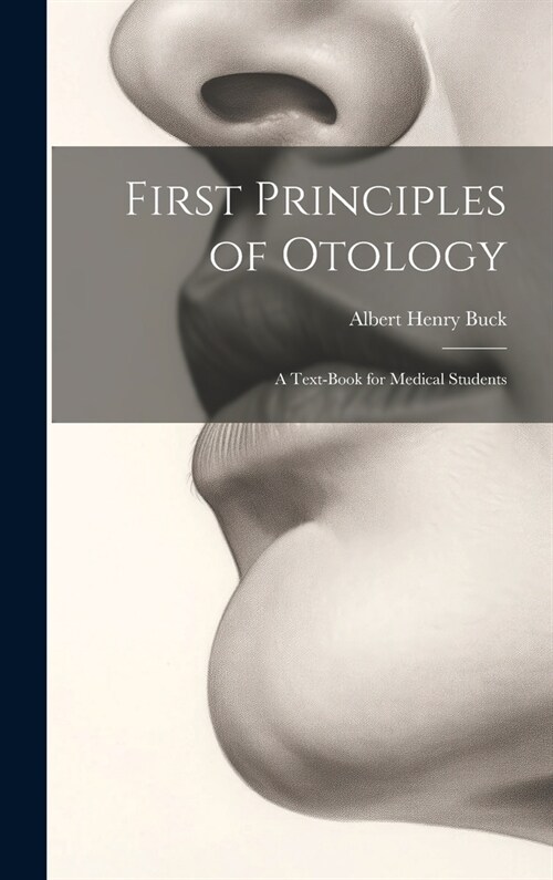 First Principles of Otology: A Text-Book for Medical Students (Hardcover)