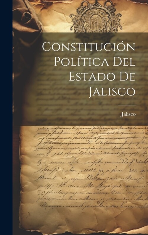 Constituci? Pol?ica Del Estado De Jalisco (Hardcover)