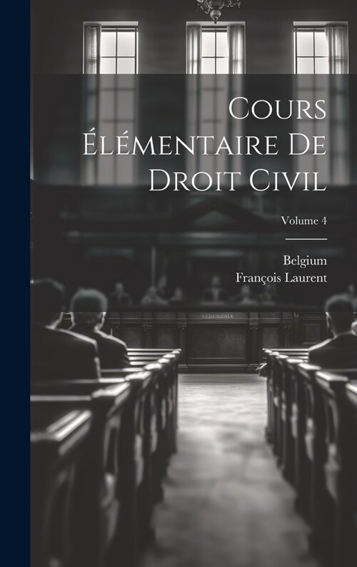 Cours ??entaire De Droit Civil; Volume 4 (Hardcover)