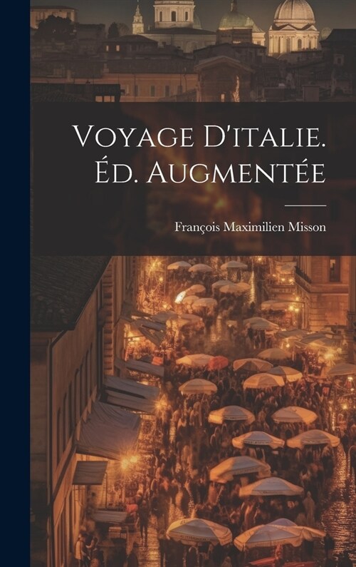 Voyage Ditalie. ?. Augment? (Hardcover)