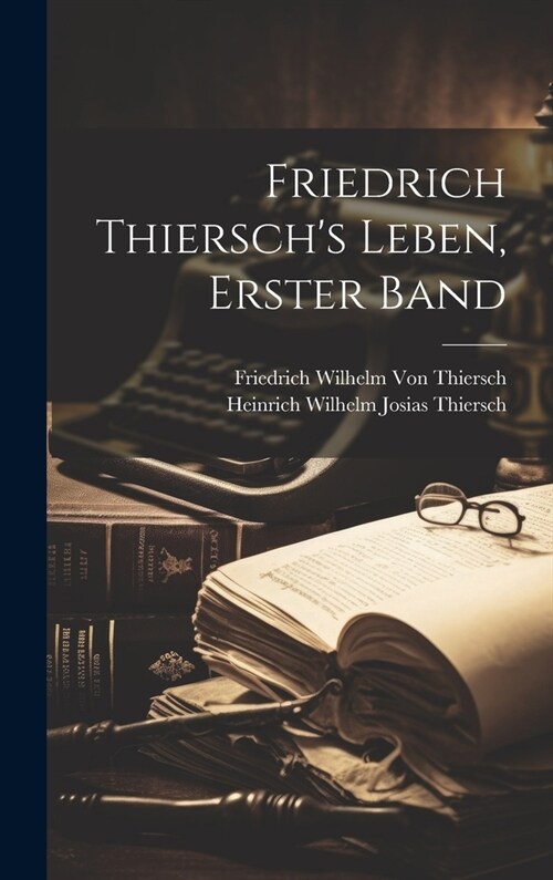 Friedrich Thierschs Leben, Erster band (Hardcover)