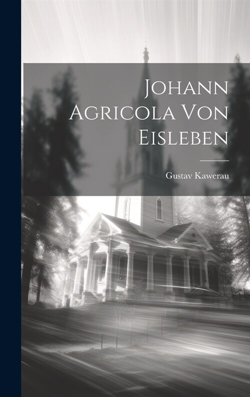 Johann Agricola Von Eisleben (Hardcover)