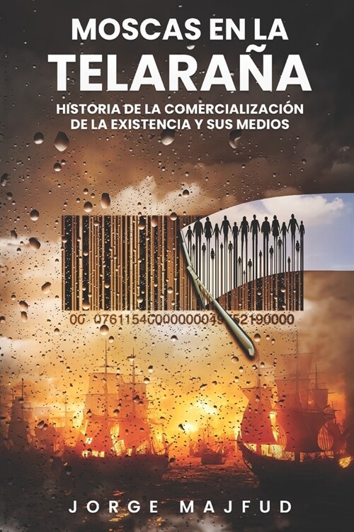 Moscas en la telara?: Historia de la comercializaci? de la existencia―y sus medios (Paperback)