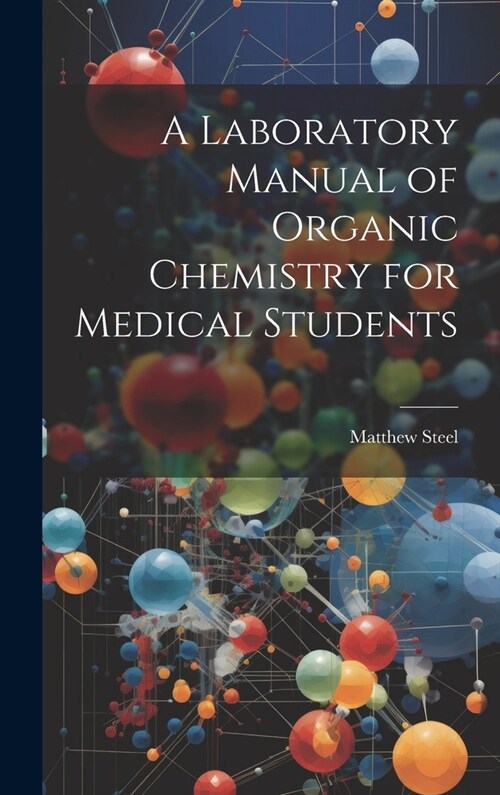 A Laboratory Manual of Organic Chemistry for Medical Students (Hardcover)