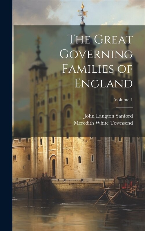 The Great Governing Families of England; Volume 1 (Hardcover)