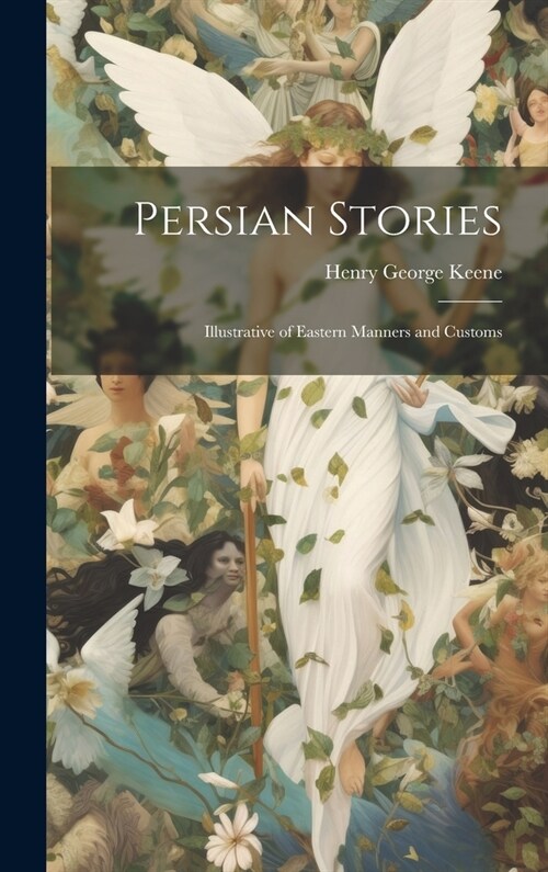 Persian Stories: Illustrative of Eastern Manners and Customs (Hardcover)