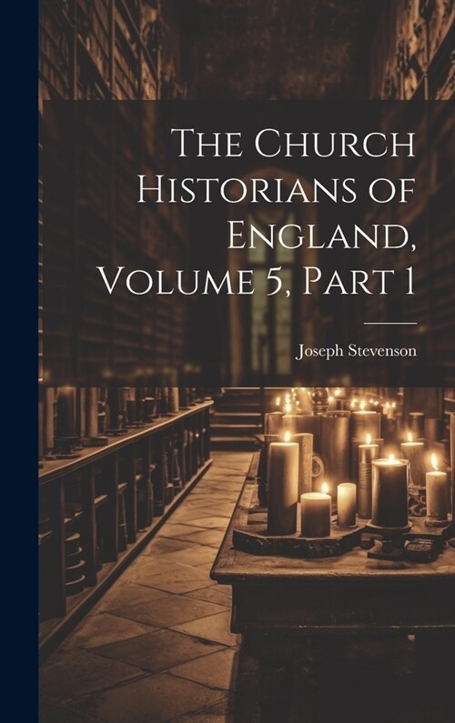 The Church Historians of England, Volume 5, part 1 (Hardcover)