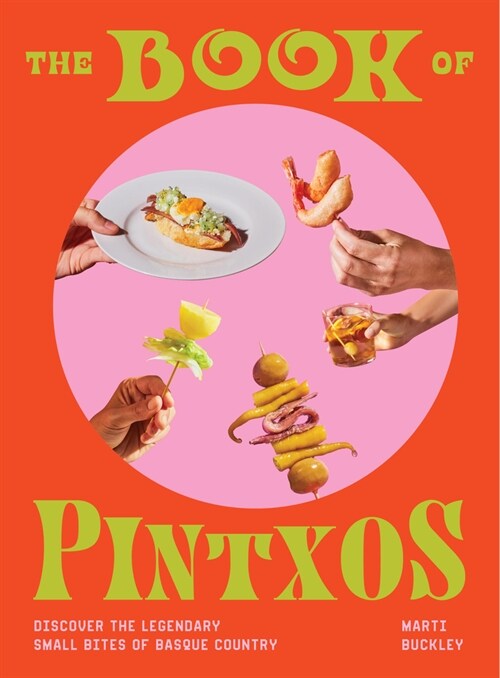 The Book of Pintxos: Discover the Legendary Small Bites of Basque Country (Hardcover)