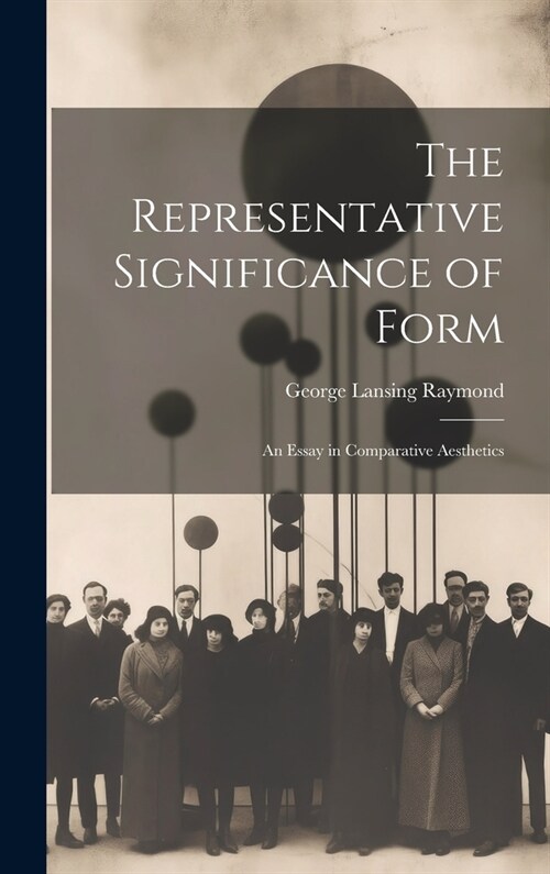 The Representative Significance of Form: An Essay in Comparative Aesthetics (Hardcover)